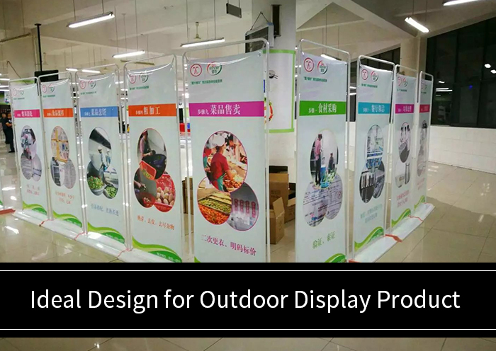 Ideal Design for Outdoor Display Product